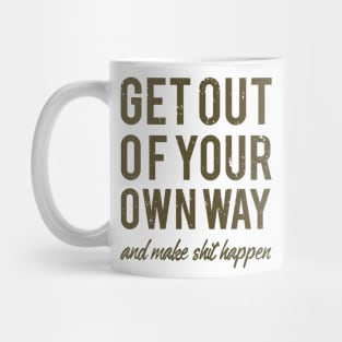 Get Out Of Your Own Way Mug